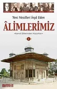 Yeni Nesilleri İnşa Eden Alimlerimiz - 2