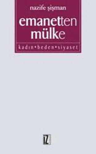 Emanetten Mülke; Kadın Beden Siyaset