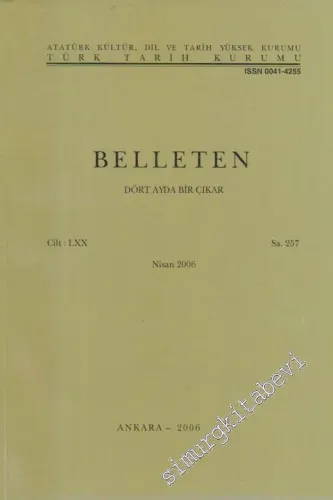 Türk Tarih Kurumu Belleten - Sayı: 257  Cilt: 70    Nisan 2006