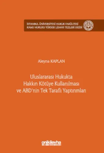 Uluslararası Hukukta Hakkın Kötüye Kullanılması ve ABD'nin Tek Taraflı Yaptırımları