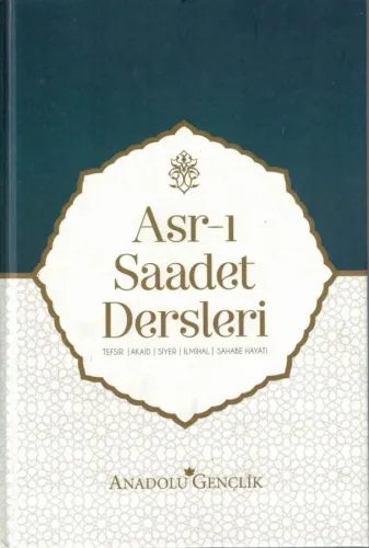 Asr-ı Saadet Dersleri Tefsir-Akaid-Siyer-İlmihal-Sahabe Hayatı Anadolu Gençlik