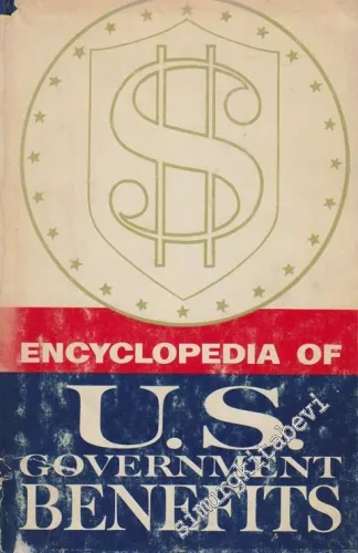 The Encyclopedia of US Government Benefits: A Complete, Practical And Convenient Guide To United States Government Benefits Available To The People of America. Written By A Group of Government Experts -