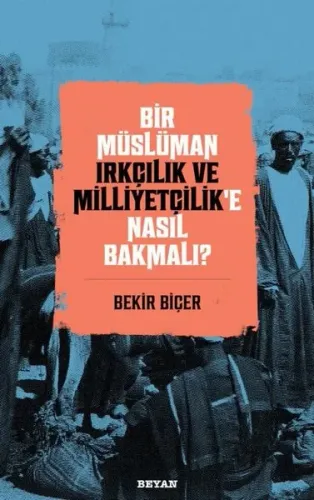 Bir Müslüman Irkçılık ve Milliyetçilik’e Nasıl Bakmalı? - Beyan Yayınl