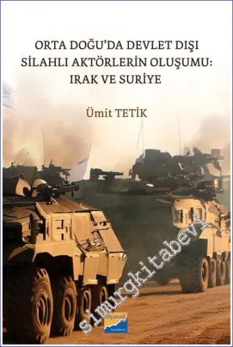 Orta Doğu'da Devlet Dışı Silahlı Aktörlerin Oluşumu: Irak ve Suriye -         2023