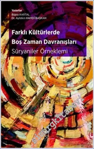 Farklı Kültürlerde Boş Zaman Davranışları : Süryaniler Örneklemi -         2022