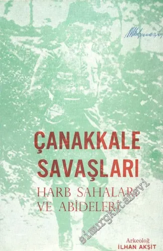 Çanakkale Savaşları: Harb Sahaları ve Abideleri -