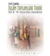 İslam Toplumları Tarihi Cilt 2: 19.Yüzyıldan Günümüze