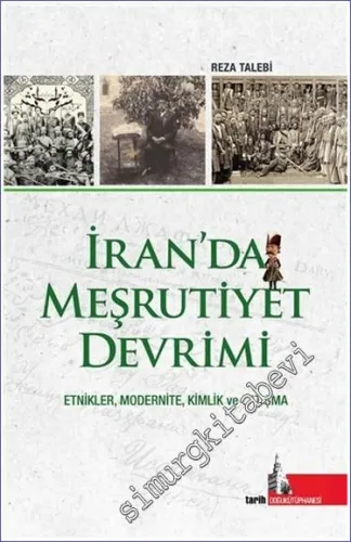 İran'da Meşrutiyet Devrimi : Etnikler Modernite Kimlik ve Çatışma -        2022
