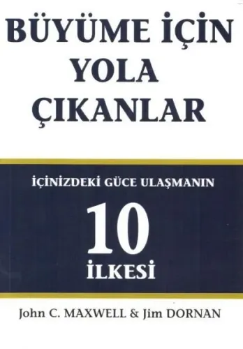 Büyüme İçin Yola Çıkanlar; İçinizdeki Güce Ulaşmanın 10 İlkesi