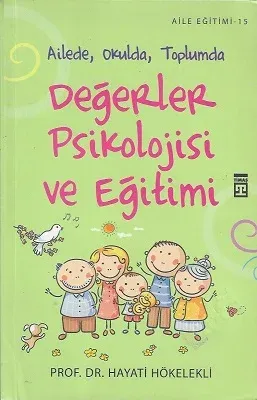 Değerler Psikolojisi ve Eğitimi (Ailede, Okulda, Toplumda)