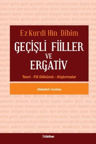 Ez Kurdi Hin Dibim Geçişli Fiiller ve Ergativ Teori Fiil Dökümü Alıştırmalar