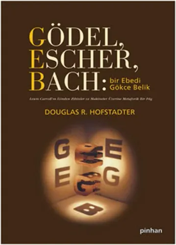 Gödel, Escher, Bach: Bir Ebedi Gökçe Belik; Lewis Carroll'ın İzinde Zihinlere ve Makinelere Dair Metaforik Bir Füg