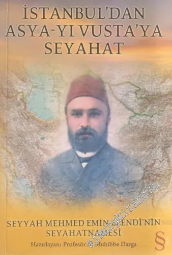 İstanbul'dan Asya-yı Vusta'ya Seyahat: Seyyah Mehmed Emin Efendi'nin Seyahatnamesi -