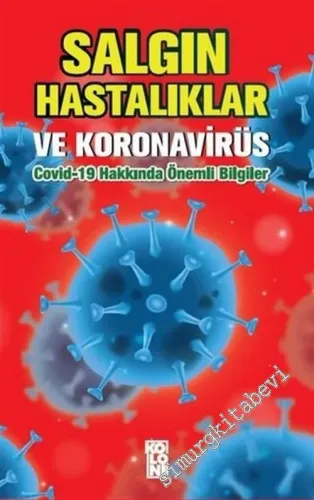 Salgın Hastalıklar ve Koronavirüs: Covid-19 Hakkında Önemli Bilgiler -         2020
