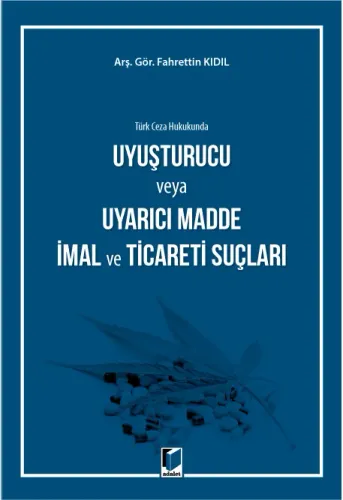 Uyuşturucu veya Uyarıcı Madde İmal ve Ticareti Suçları