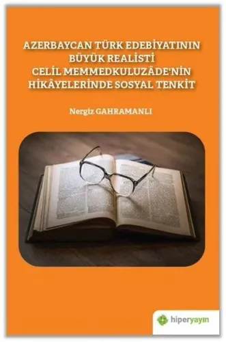 Azerbaycan Türk Edebiyatının Büyük Realisti Celil Memmedkuluzâde'nin Hikâyelerinde Sosyal Tenkit