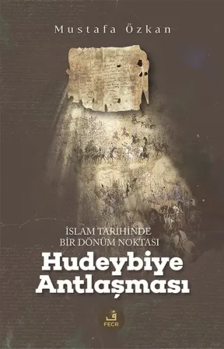 İslam Tarihinde Bir Dönüm Noktası - Hudeybiye Antlaşması | benlikitap