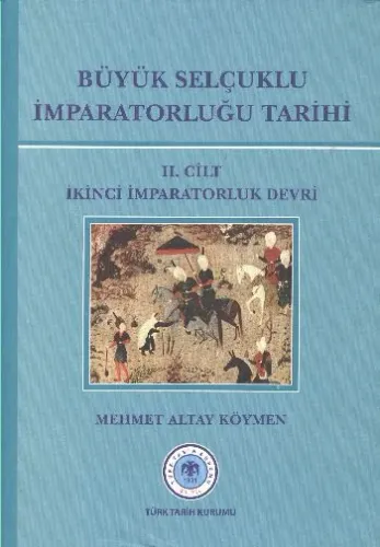 Büyük Selçuklu İmparatorluğu Tarihi 2. Cilt İkinci İmparatorluk Devri