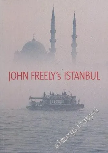 John Freely's Istanbul: In Memory of Hilary Sumner - Boyd -        2005