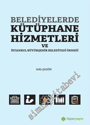 Belediyelerde Kütüphane Hizmetleri ve İstanbul Büyükşehir Belediyesi Örneği -         2020