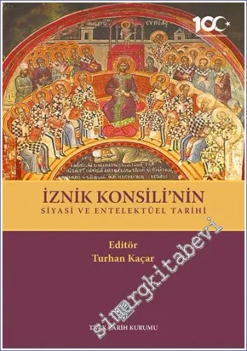 İznik Konsili'nin Siyasi ve Entelektüel Tarihi -         2025