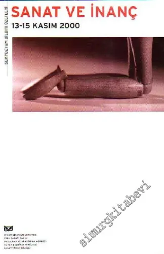 Sanat ve İnanç Sempozyumu Bildiri Özetleri 13 - 15 Kasım 2000 -