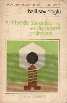 Türkiye'de Sanayileşme ve Dış Ticaret Politikası
