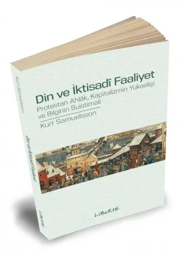 Din ve İktisadî Faaliyet - Kurt Samuelsson - Liberte Yayınları