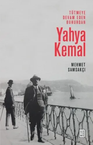 Tütmeye Devam Eden Buhurdan: Yahya Kemal Mehmet Samsakçı
