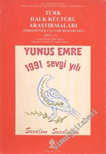 Türk Halk Kültürü Araştırmaları: Yunus Emre Özel Sayısı 1991 / 1 : Yunus Emre 1991 Sevgi Yılı -        1991