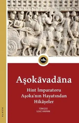 Aşokavadana Hint İmparatoru Aşoka’nın Hayatından Hikayeler | benlikita