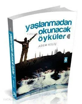Yaşlanmadan Okunacak Öyküler 1