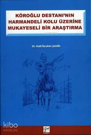 Köroğlu Destanının Harmandeli Kolu Üzerine Mukayeseli Bir Araştırma