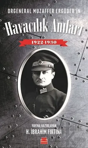Orgeneral Muzaffer Ergüder'in Havacılık Anıları 1922 - 1930