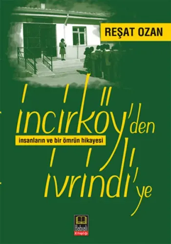 İncirköy'den İvrindi'ye; İnsanların ve Bir Ömrüm Hikayesi