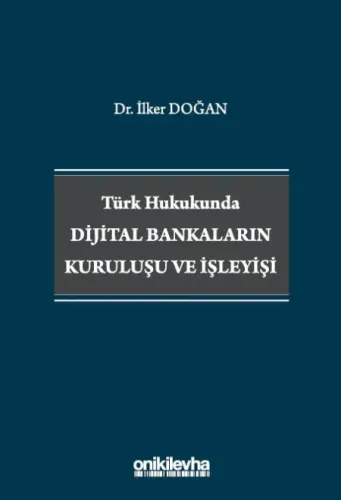 Türk Hukukunda Dijital Bankaların Kuruluşu ve İşleyişi