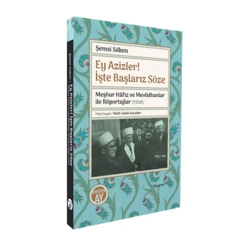 Ey Azizler! İşte Başlarız Söze –Meşhur Hâfız ve Mevlidhanlar ile Röportajlar (1958)–