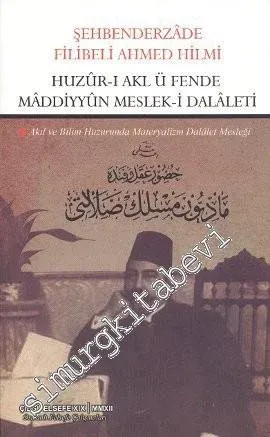 Huzur - ı Akl ü Fende Maddiyyun Meslek - i Dalaleti: Akıl ve Bilim Huzurunda Materyalizm Dalalet Mesleği -         2012