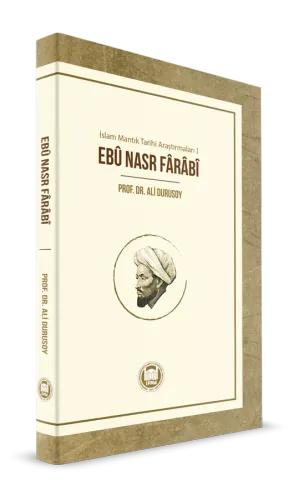 İslam Mantık Tarihi Araştırmaları 1 Ebu Nasr Farabi