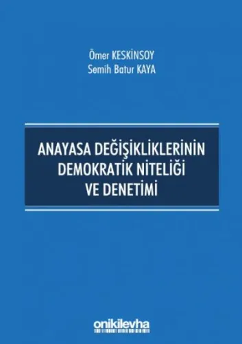 Anayasa Değişikliklerinin Demokratik Niteliği ve Denetimi