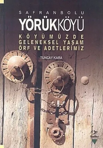 Safranbolu Yörükköyü; Kömüzde Geleneksel Yaşam Örf ve Adetlerimiz