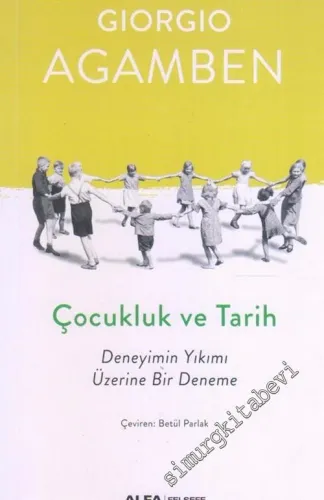 Çocukluk ve Tarih : Deneyimin Yıkımı Üzerine Bir Deneme -         2020