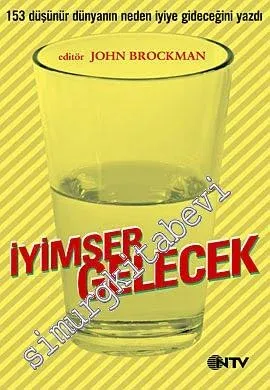 İyimser Gelecek: 153 Düşünür Dünyanın Neden İyiye Gideceğini Yazdı -
