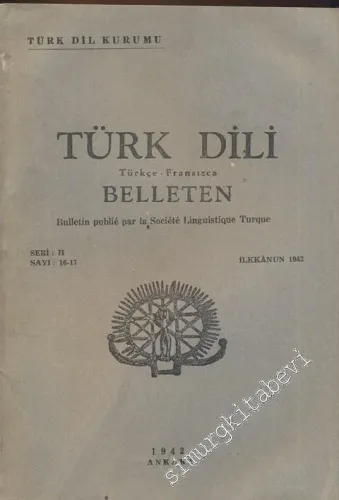 Türk Dili Belleten Türkçe - Fransızca  - Seri: 2, Sayı: 16-17, 1942       1942