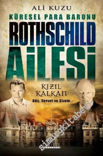 Küresel Para Baronu Rothschild Ailesi: Kızıl Kalkan - Güç Servet, Gizem -        2016