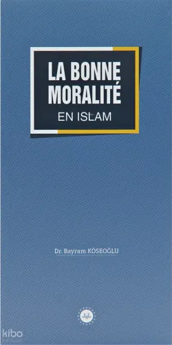 La Bonne Moralite En Islam (İslamda Güzel Ahlak) Fransızca