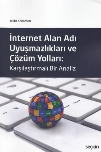 İnternet Alan Adı Uyuşmazlıkları ve Çözüm Yolları:Karşılaştırmalı Bir Analiz