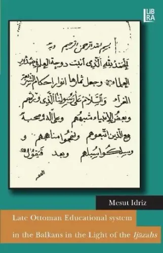 Late Ottoman Educational System in the Balkans in the Light of the Ijazahs