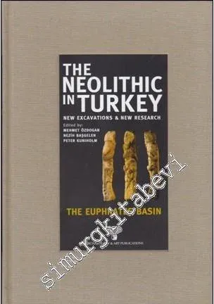 The Neolithic in Turkey 2: New Excavations and New Research - Central Turkey  -        2013
