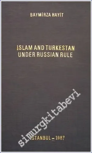 Islam and Turkestan Under Russian Rule -         1987